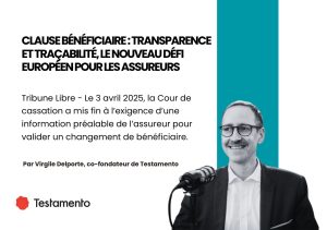 Lire la suite à propos de l’article Clause bénéficiaire : transparence et traçabilité, le nouveau défi européen pour les assureurs