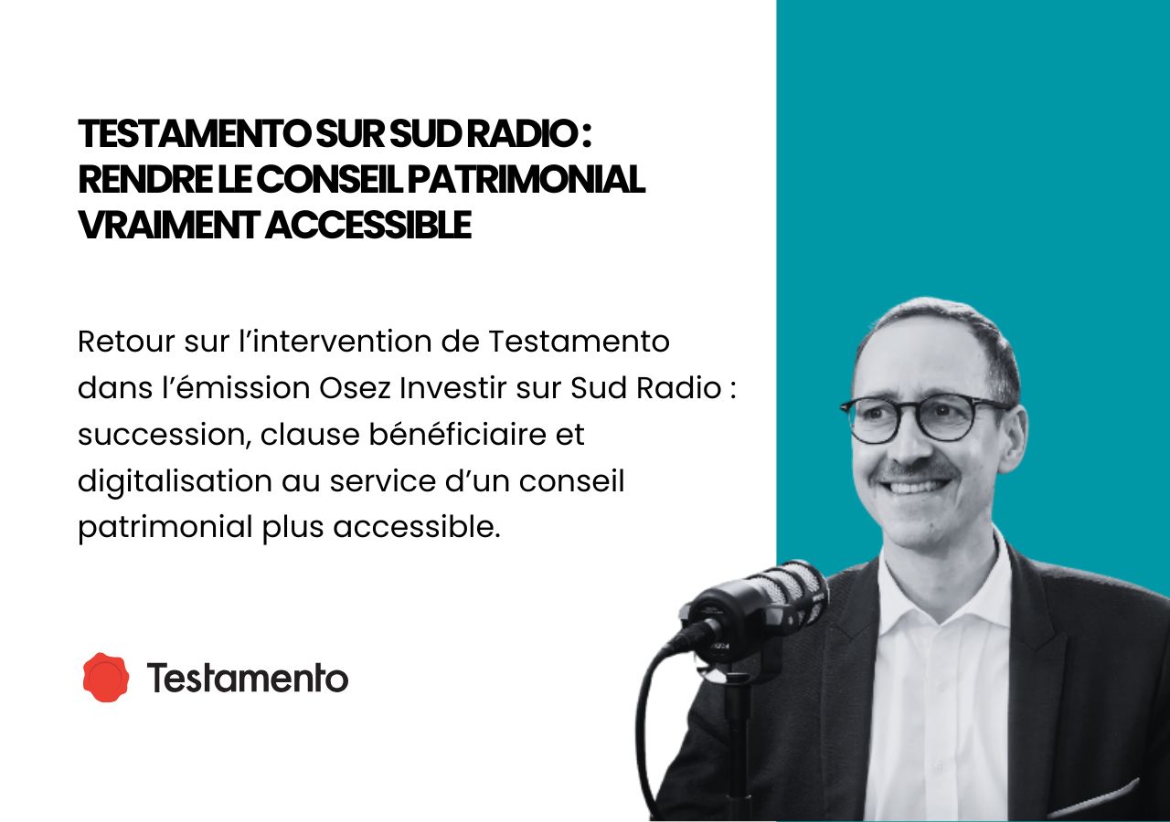 You are currently viewing Testamento sur Sud Radio : rendre le conseil patrimonial vraiment accessible