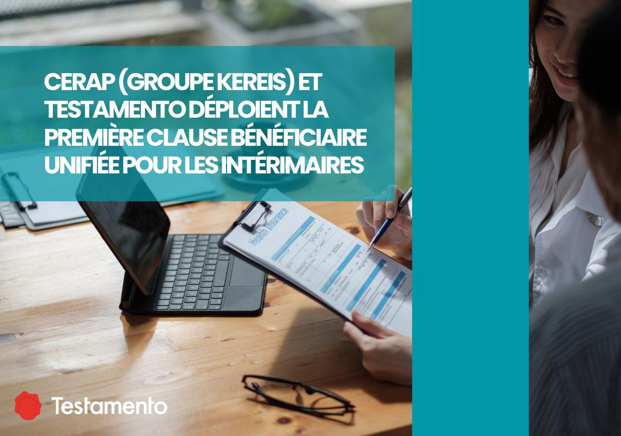 You are currently viewing CERAP (Groupe Kereis) et Testamento déploient la première clause bénéficiaire unifiée pour les intérimaires