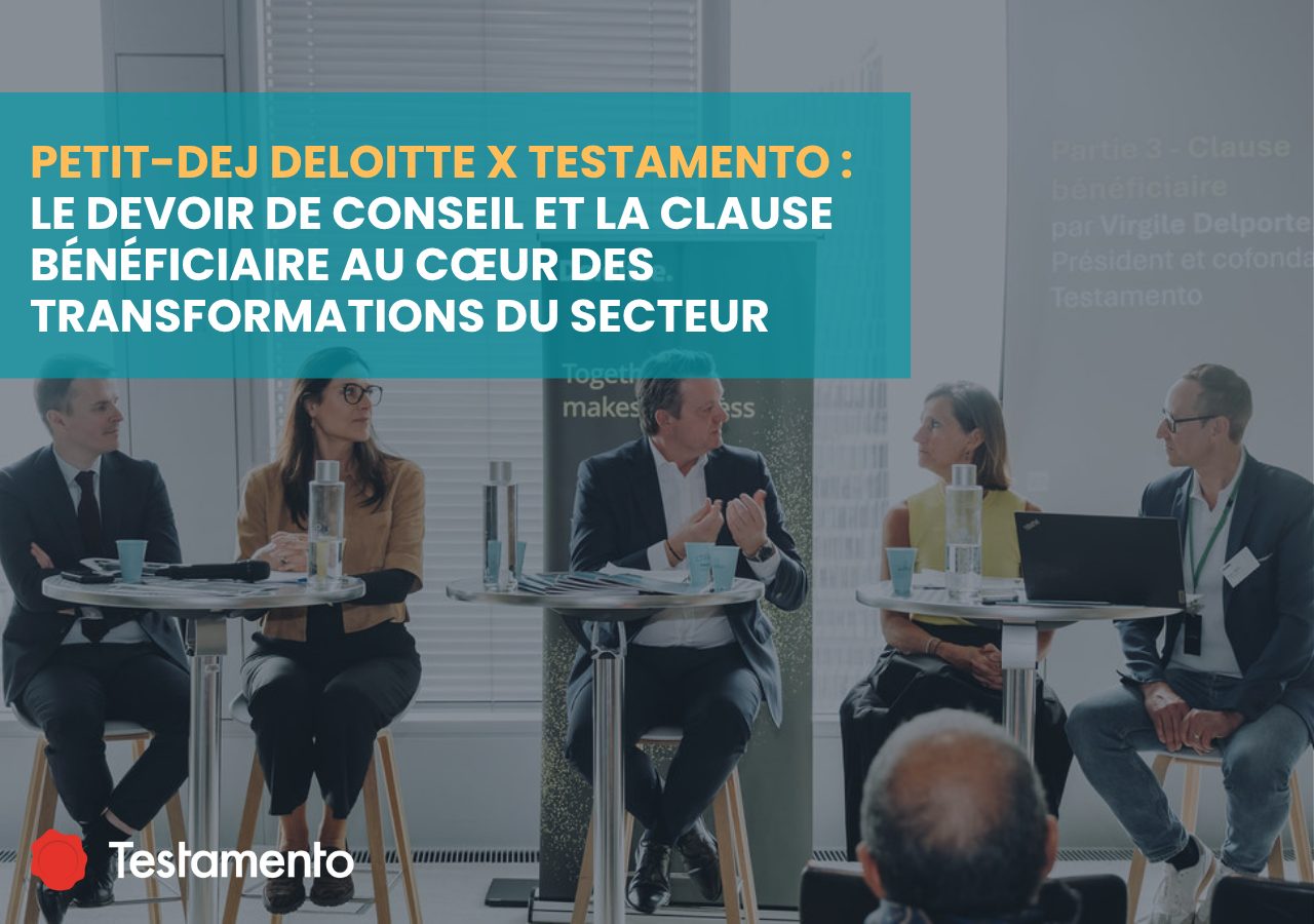 You are currently viewing Petit-dej Deloitte x Testamento : le devoir de conseil et la clause bénéficiaire au cœur des transformations du secteur