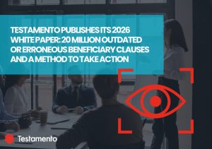 Read more about the article Testamento publishes its 2026 White Paper: 20 million outdated or erroneous beneficiary clauses and a method to take action